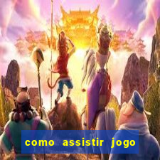 como assistir jogo sem delay